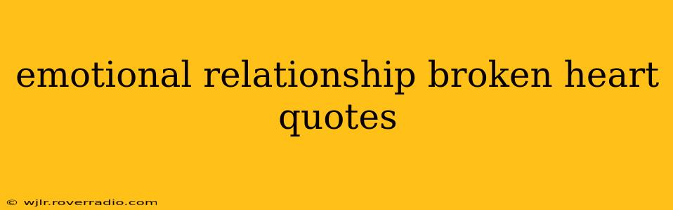 emotional relationship broken heart quotes