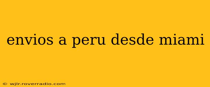 envios a peru desde miami