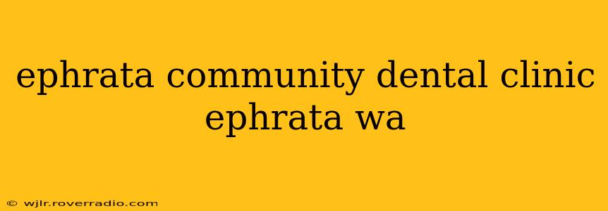 ephrata community dental clinic ephrata wa