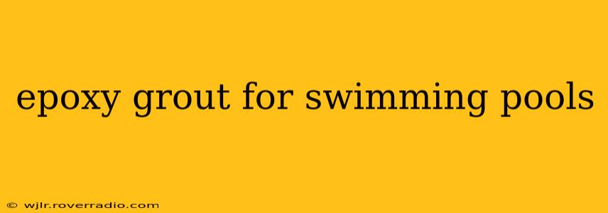 epoxy grout for swimming pools