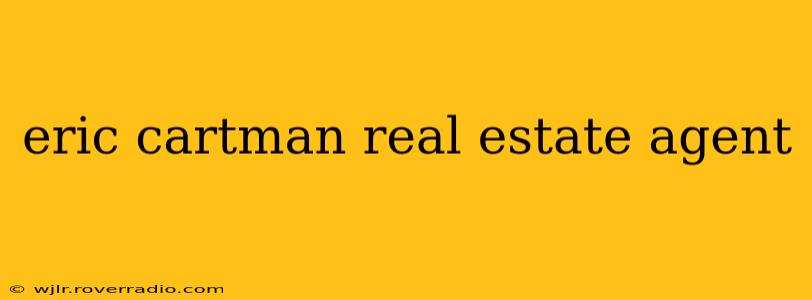 eric cartman real estate agent
