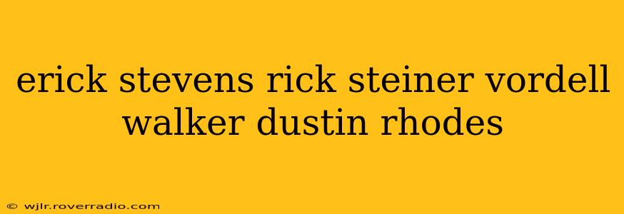 erick stevens rick steiner vordell walker dustin rhodes erick stevens rick steiner vordell walker dustin rhodes