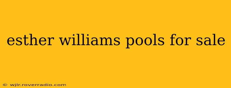 esther williams pools for sale