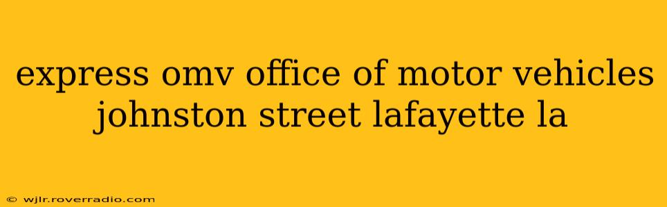 express omv office of motor vehicles johnston street lafayette la