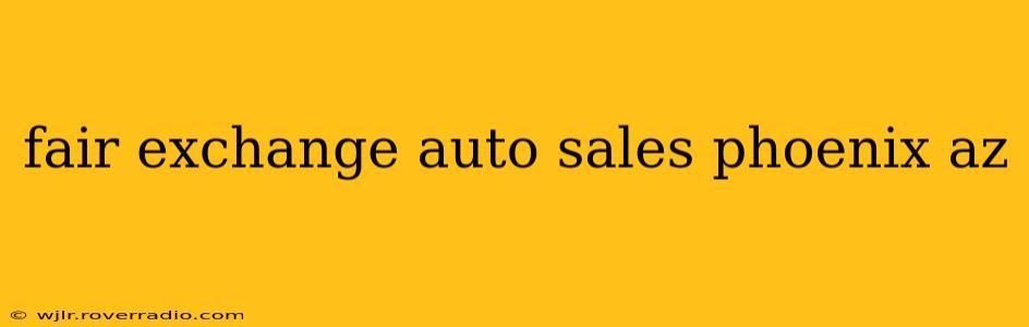 fair exchange auto sales phoenix az