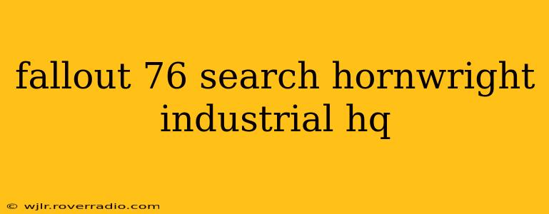 fallout 76 search hornwright industrial hq