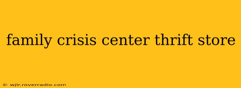 family crisis center thrift store