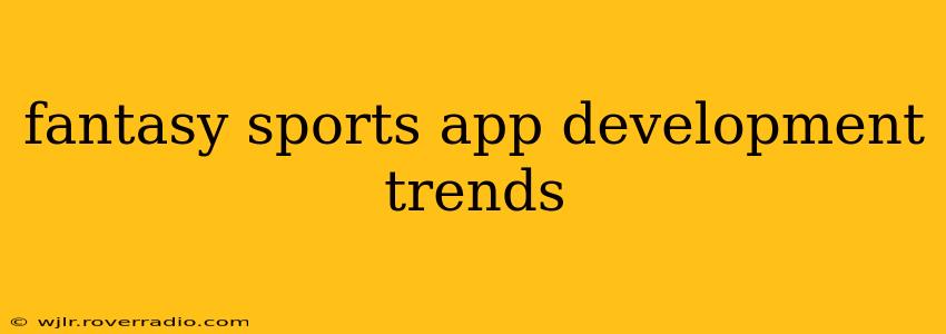 fantasy sports app development trends