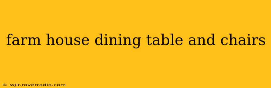 farm house dining table and chairs