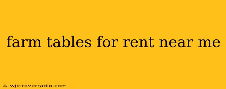 farm tables for rent near me