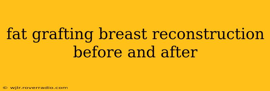 fat grafting breast reconstruction before and after