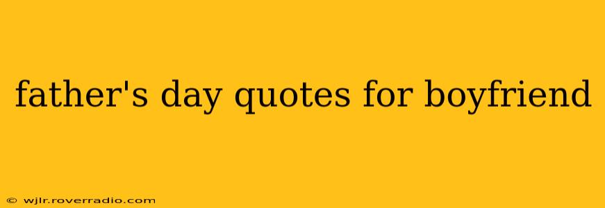 father's day quotes for boyfriend