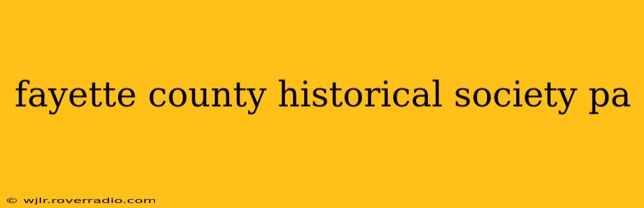 fayette county historical society pa