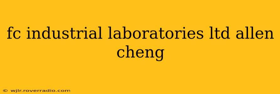fc industrial laboratories ltd allen cheng
