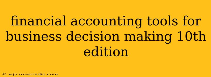 financial accounting tools for business decision making 10th edition