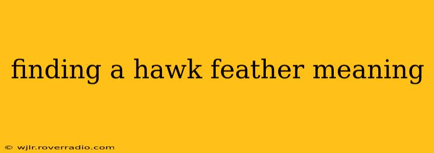 finding a hawk feather meaning