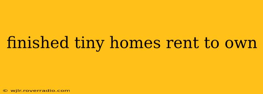 finished tiny homes rent to own
