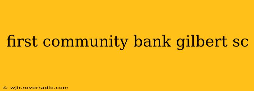 first community bank gilbert sc