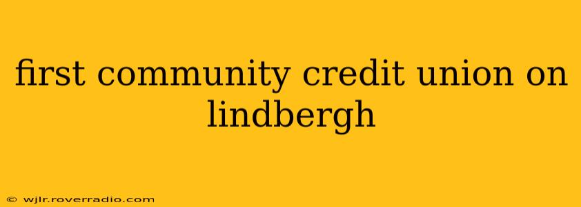 first community credit union on lindbergh