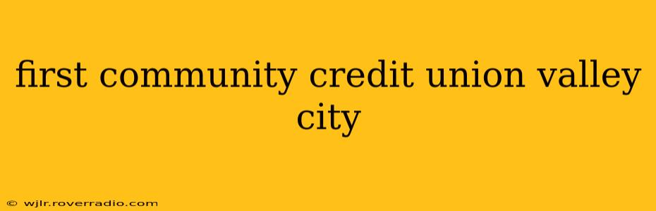 first community credit union valley city