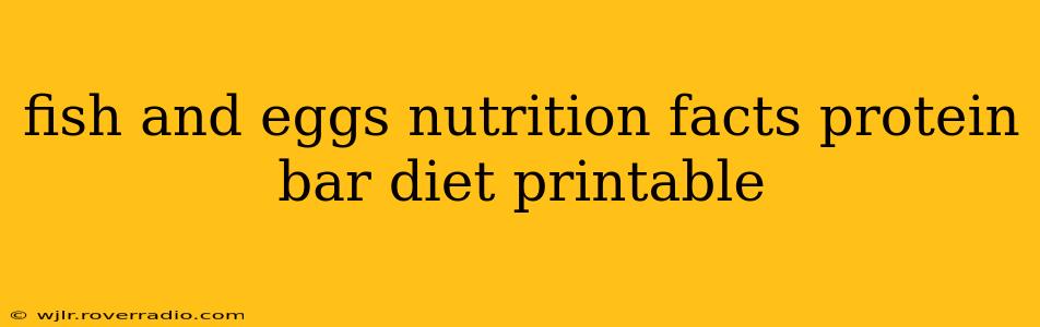 fish and eggs nutrition facts protein bar diet printable