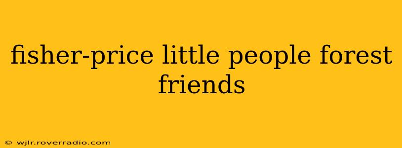 fisher-price little people forest friends