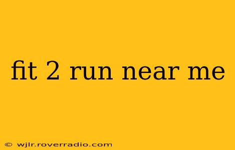 fit 2 run near me