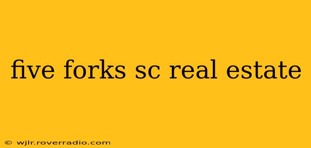 five forks sc real estate