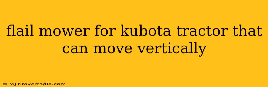 flail mower for kubota tractor that can move vertically