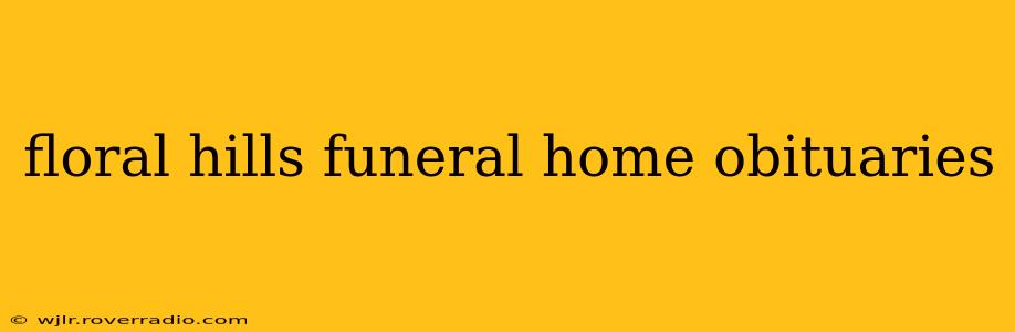 floral hills funeral home obituaries