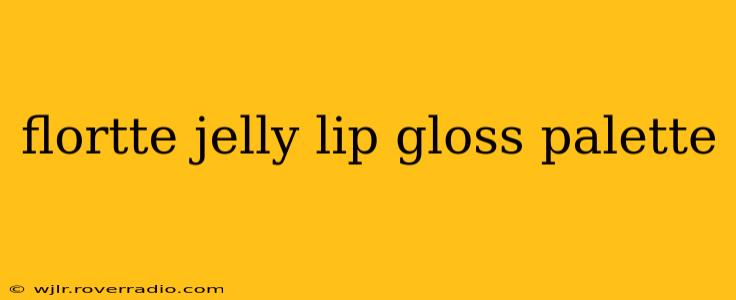flortte jelly lip gloss palette