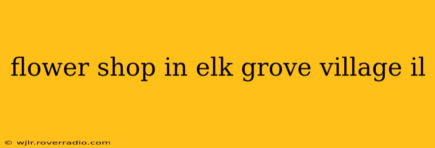 flower shop in elk grove village il