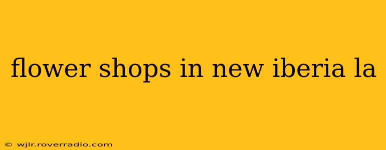 flower shops in new iberia la