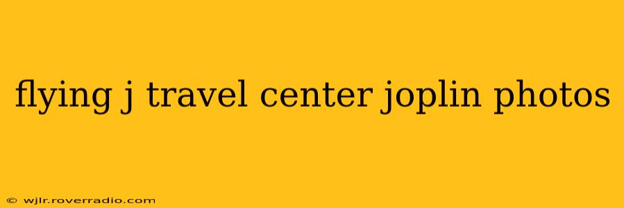 flying j travel center joplin photos