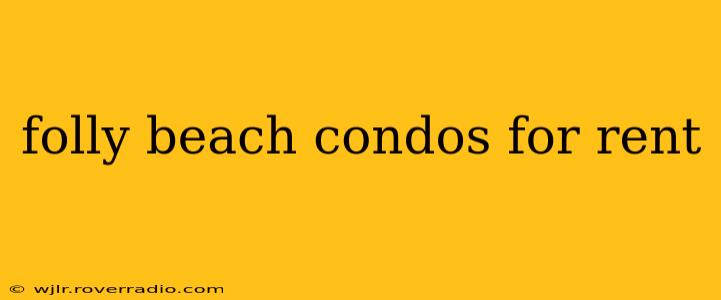 folly beach condos for rent