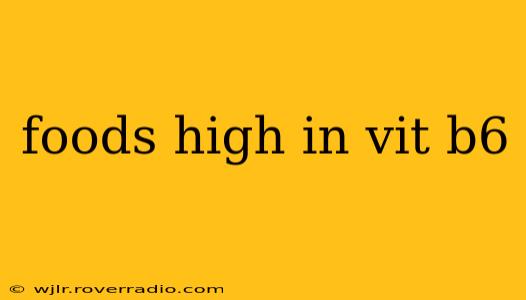 foods high in vit b6