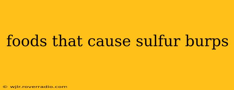 foods that cause sulfur burps