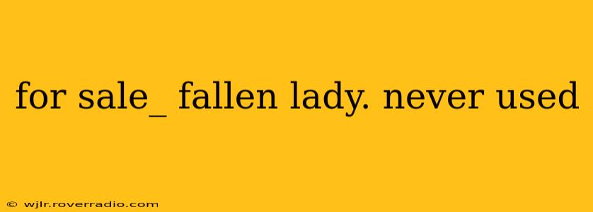 for sale_ fallen lady. never used