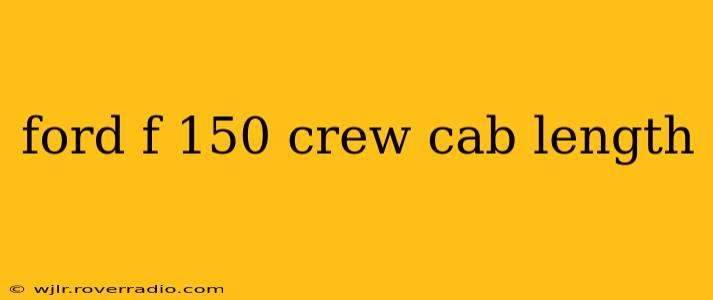 ford f 150 crew cab length