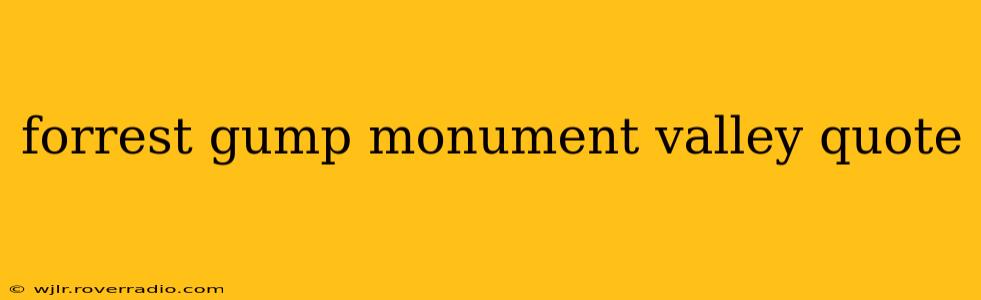 forrest gump monument valley quote