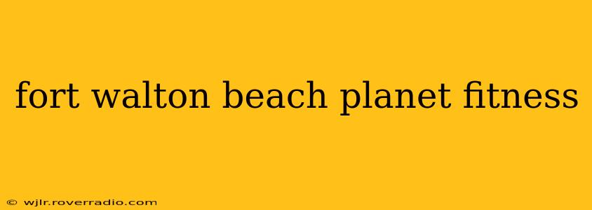 fort walton beach planet fitness