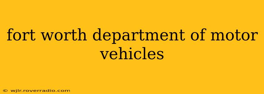 fort worth department of motor vehicles