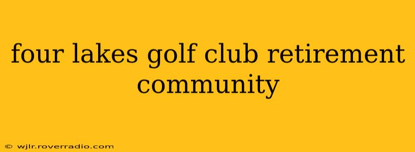 four lakes golf club retirement community