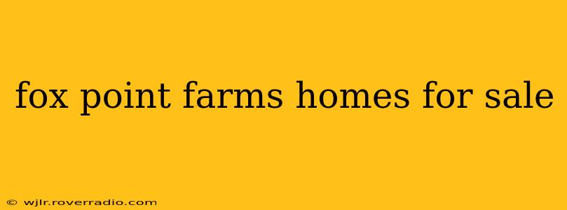 fox point farms homes for sale