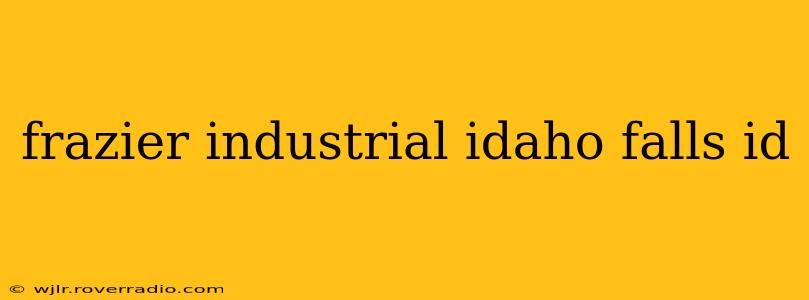 frazier industrial idaho falls id