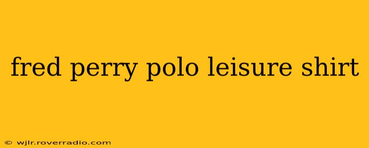 fred perry polo leisure shirt