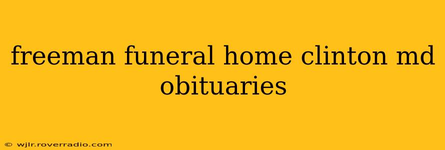freeman funeral home clinton md obituaries