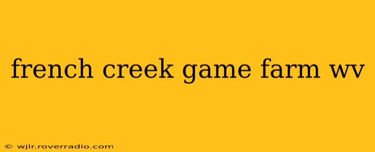 french creek game farm wv