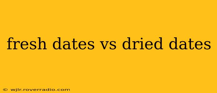 fresh dates vs dried dates