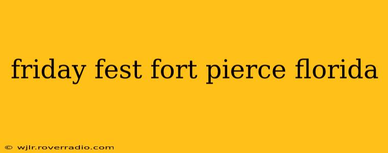 friday fest fort pierce florida
